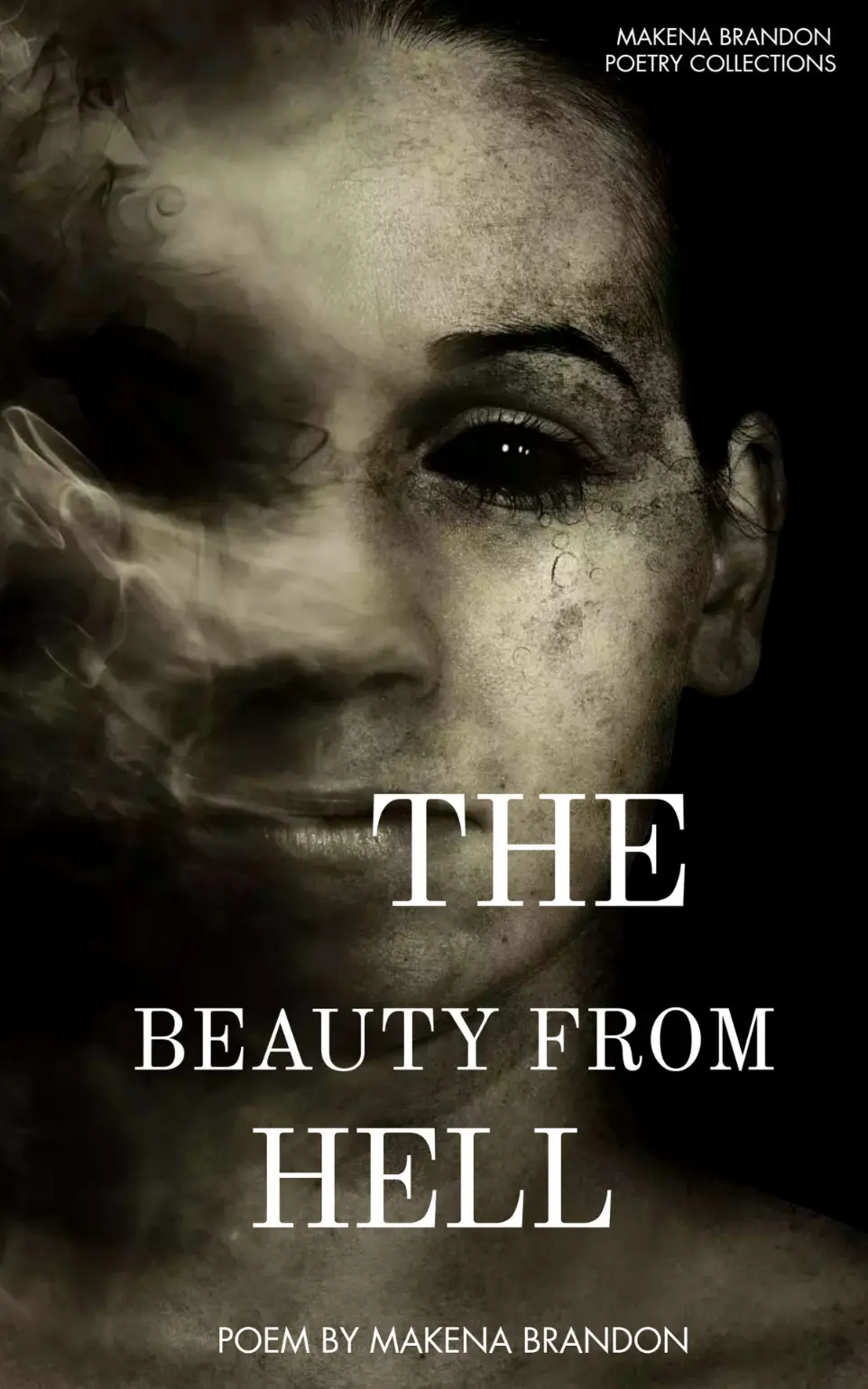 A POEM BY MAKENA BRANDON TITLED &#34;THE BEAUTY FROM HELL&#34;